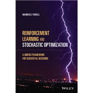 Reinforcement Learning and Stochastic Optimization A Unified Framework for Sequential Decisions