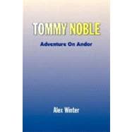 Tommy Noble : Adventure on Andor,9781436305037