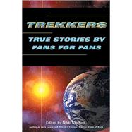 Trekkers True Stories by Fans for Fans