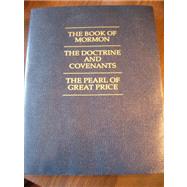The Book of Mormon, the Doctrine and Covenants, the Pearl of Great Price