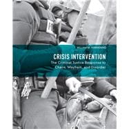 Crisis Intervention : The Criminal Justice Response to Chaos, Mayhem, and Disorder