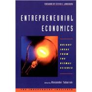 Entrepreneurial Economics Bright Ideas from the Dismal Science