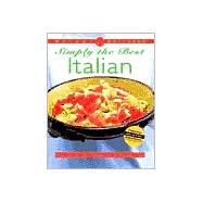 Weight Watchers® Simply the Best Italian : More than 250 Classic Recipes from the Kitchens of Italy