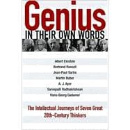Genius - In Their Own Words : The Intellectual Journeys of Seven Great 20th-Century Thinkers