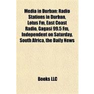 Media in Durban : Radio Stations in Durban, Lotus Fm, East Coast Radio, Gagasi 99. 5 Fm, Independent on Saturday, South Africa, the Daily News