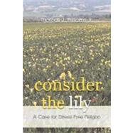Consider the Lily : A Case for Stress-Free Religion