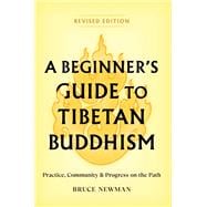 A Beginner's Guide to Tibetan Buddhism Practice, Community, and Progress on the Path