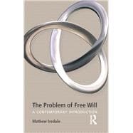 The Problem of Free Will: A Contemporary Introduction