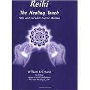 Reiki, The Healing Touch : First and Second Degree Manual