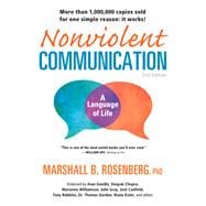 Nonviolent Communication: A Language of Life; Create Your Life, Your Relationships, and Your World in Harmony with Your Values