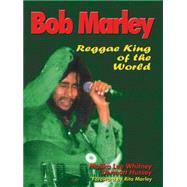 Bob Marley: Reggae King of the World