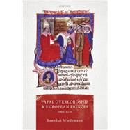 Papal Overlordship and European Princes, 1000-1270