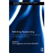Rethinking Peacebuilding: The Quest for Just Peace in the Middle East and the Western Balkans