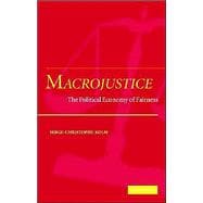 Macrojustice: The Political Economy of Fairness