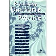Psychology, Discourse And Social Practice: From Regulation To Resistance