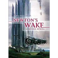 Newton's Wake : A Space Opera