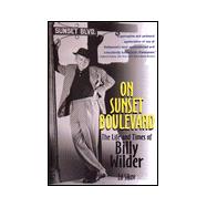 On Sunset Boulevard : The Life and Times of Billy Wilder