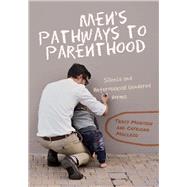 Men's Pathways to Parenthood Silence and Heterosexual Gendered Norms