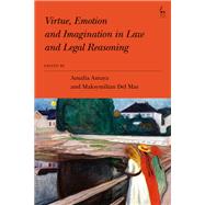 Virtue, Emotion and Imagination in Law and Legal Reasoning