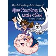 The Astonishing Adventures of Miss Courtney and Little Cloud