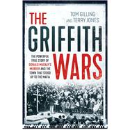The Griffith Wars The Powerful True Story of Donald Mackay's Murder and the Town That Stood Up to the Mafia