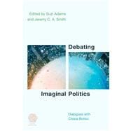 Debating Imaginal Politics Dialogues with Chiara Bottici