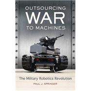 Outsourcing War to Machines