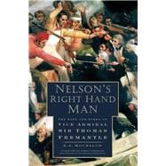 Nelson's Right Hand Man The Life and Times of Vice Admiral Sir Thomas Fremantle
