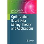 Optimization Based Data Mining: Theory and Applications