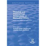 Historical and Philosophical Perspectives on Biomedical Ethics: From Paternalism to Autonomy?: From Paternalism to Autonomy?