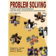 Problem Solving Tools and Techniques for the Park and Recreation Administrator