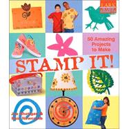 Kids' Crafts: Stamp It! 50 Amazing Projects to Make