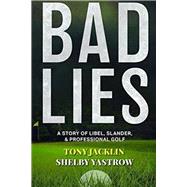 Bad Lies A Story of Libel, Slander, and Professional Golf