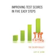 Improving Test Scores in Five Easy Steps The Silver Bullet