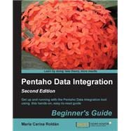 Pentaho Data Integration Beginner's Guide: Get Up and Running With the Pentaho Data Integration Tool Using This Hands-on, Easy-to-read Guide