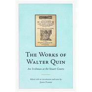 The Works of Walter Quin An Irishman at the Stuart Courts