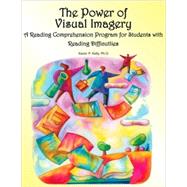 The Power of Visual Imagery; A Reading Comprehension Program for Students with Reading Difficulties