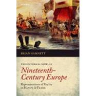The Historical Novel in Nineteenth-Century Europe Representations of Reality in History and Fiction