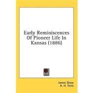 Early Reminiscences Of Pioneer Life In Kansas