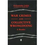 War Crimes and Collective Wrongdoing A Reader