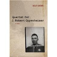 Quartet for J. Robert Oppenheimer