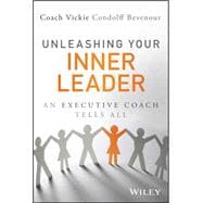 Unleashing Your Inner Leader An Executive Coach Tells All
