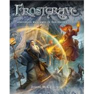 Frostgrave Fantasy Wargames in the Frozen City