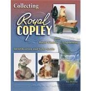 Collecting Royal Copley Plus Royal Windsor & Spaulding: Indentification and Value Guide
