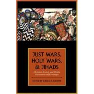 Just Wars, Holy Wars, and Jihads Christian, Jewish, and Muslim Encounters and Exchanges