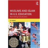 Muslims and Islam in U.S. Education: Reconsidering Multiculturalism