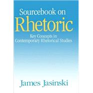 Sourcebook on Rhetoric : Key Concepts in Contemporary Rhetorical Studies