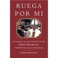Recen Por Mi La vida y la vision espiritual del Papa Francisco, el primer papa de las Americas