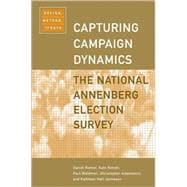 Capturing Campaign Dynamics The National Annenberg Election Survey: Design, Method and Data includes CD-ROM