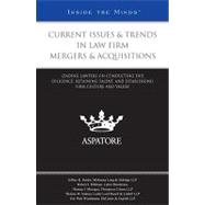 Current Issues and Trends in Law Firm Mergers and Acquisitions : Leading Lawyers on Due Diligence, Retaining Talent, and Establishing Firm Culture and Values